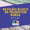 Revisão do Bloco de Produtor vai até o dia 15/03
