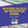 Revisão do Bloco de Produtor vai até o dia 15/03